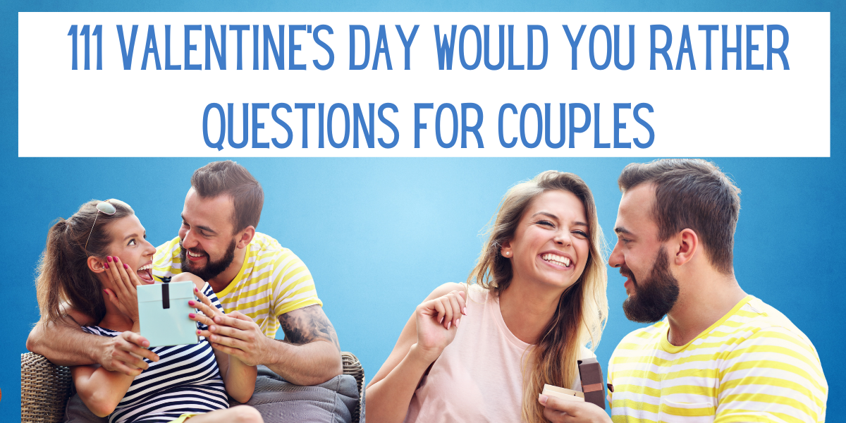 111 Valentine's Day Would You Rather Questions for Couples EverythingMom