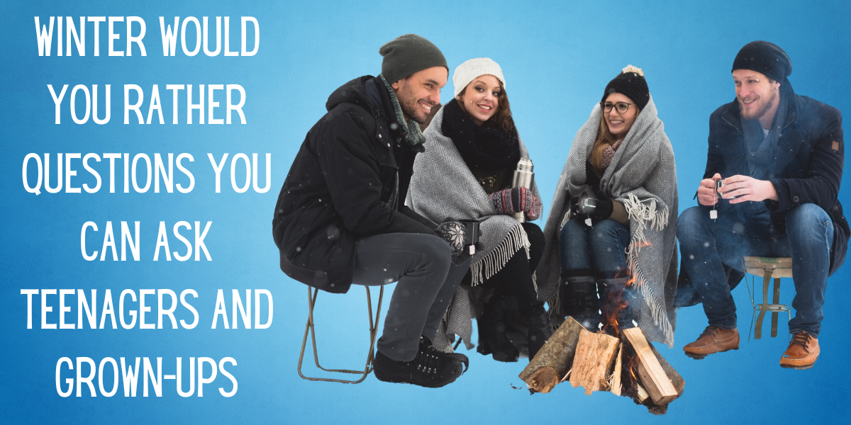 87 Fun Winter Would You Rather Questions For Kids