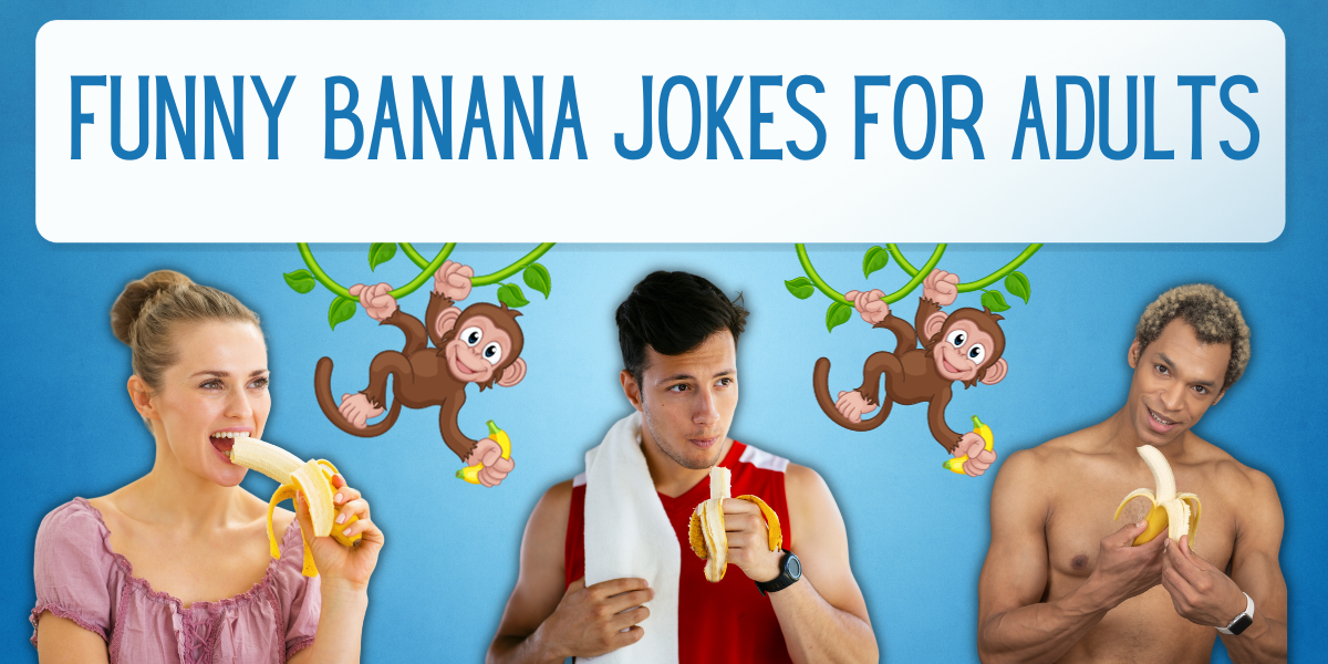 95+ Funny banana jokes for Adults {Must Read} EverythingMom