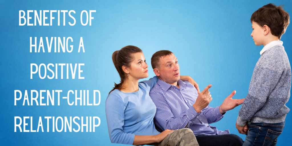 Benefits of Having a Positive Parent-Child Relationship
