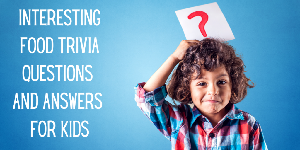 Interesting Food Trivia Questions And Answers For Kids