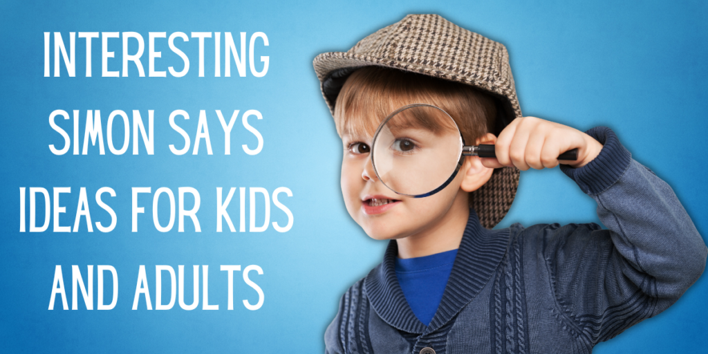 Interesting Simon Says Ideas for Kids and Adults