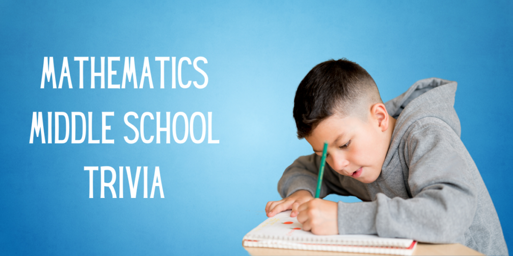 Mathematics Middle School Trivia