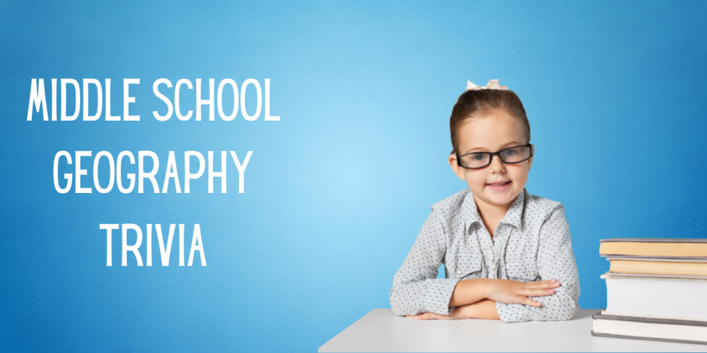 Middle School Geography Trivia