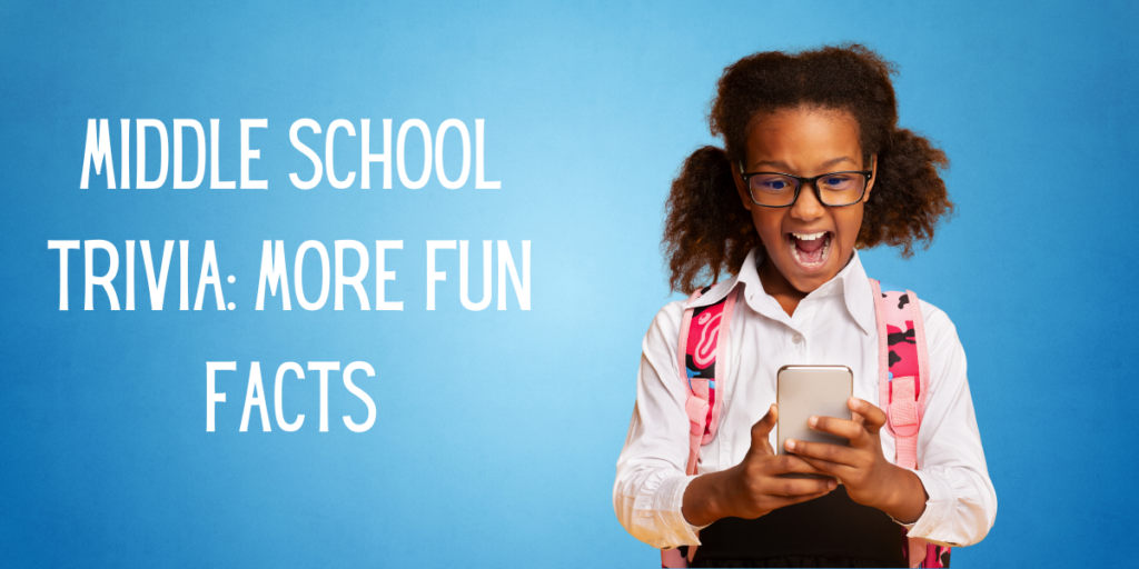 Middle School Trivia More Fun Facts