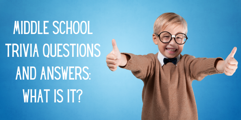 Middle School Trivia Questions And Answers What Is It