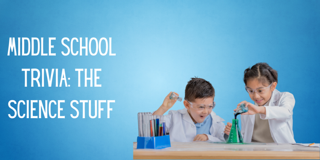 Middle School Trivia The Science Stuff