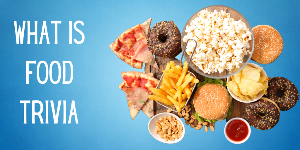 What Is Food Trivia