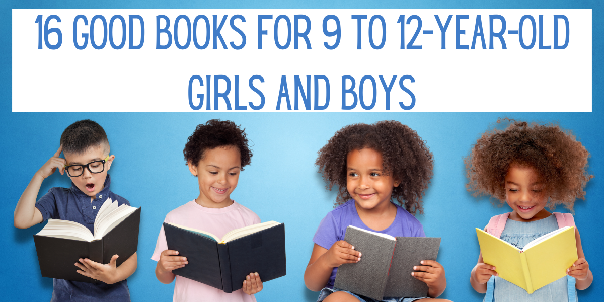 16-good-books-for-9-to-12-year-old-girls-and-boys