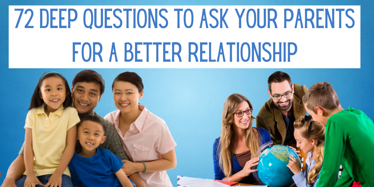 72 Deep Questions To Ask Your Parents For A Better Relationship 