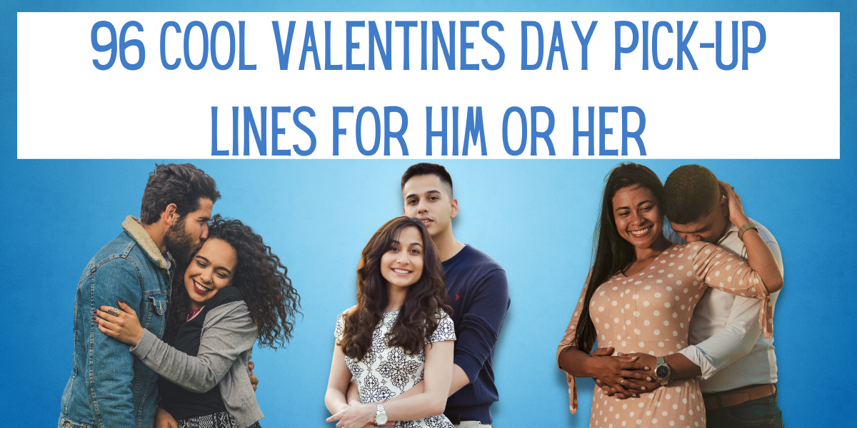 96 Cool Valentines Day Pick-Up Lines For Him or Her | EverythingMom