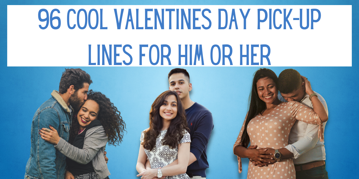 96 Cool Valentines Day Pick-Up Lines For Him or Her | EverythingMom 96 Cool Valentines Day Pick-Up Lines For Him or Her | EverythingMom