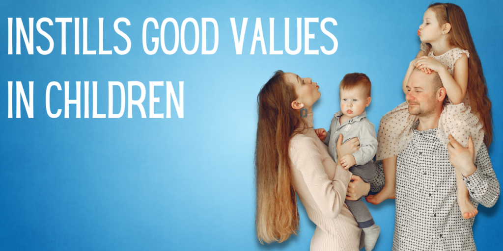 Instills Good Values in Children