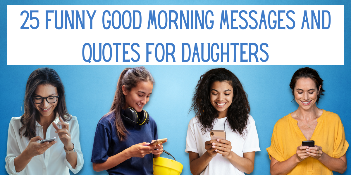 25 Funny Good Morning Messages And Quotes For Daughters