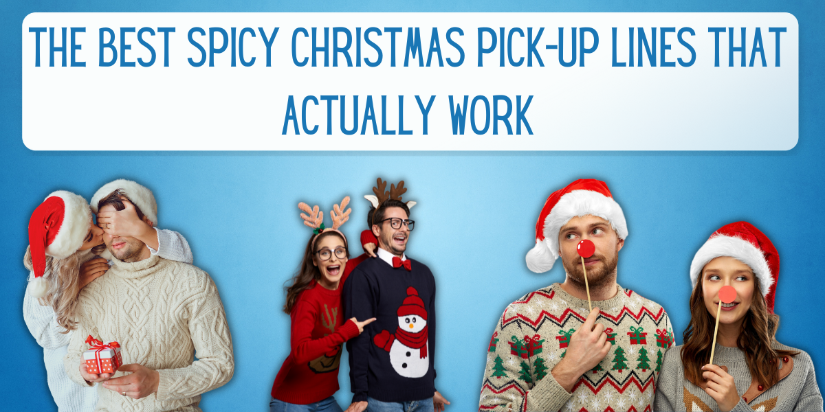 285 Best Spicy Christmas PickUp Lines That Actually Work