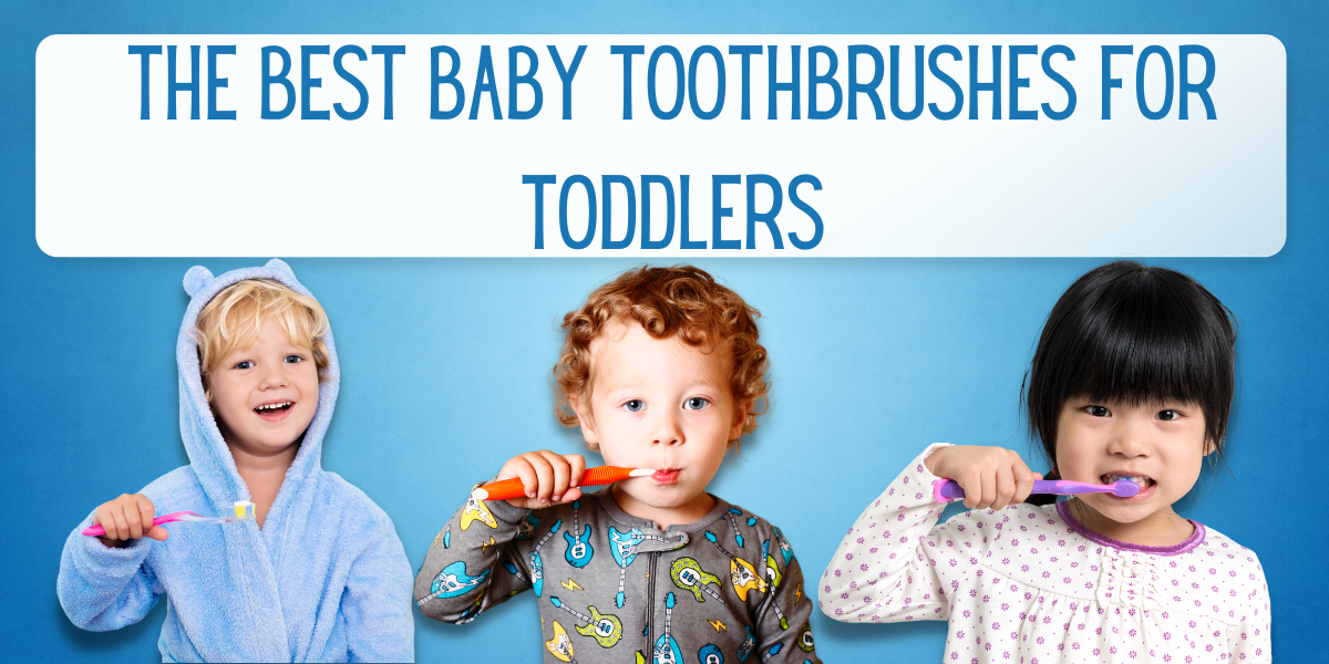 10 of The Best Baby Toothbrushes For Toddlers EverythingMom