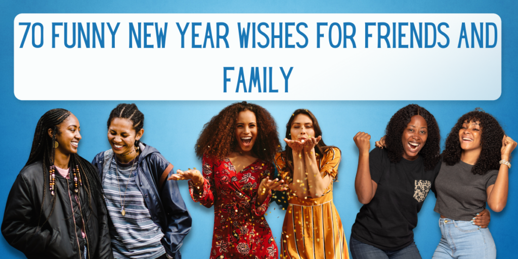 70 Funny New Year Wishes for Parents, Friends, and Family