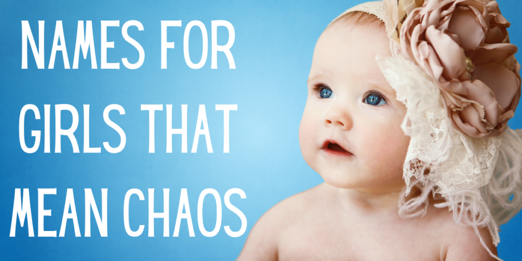 Names for Girls that Mean Chaos