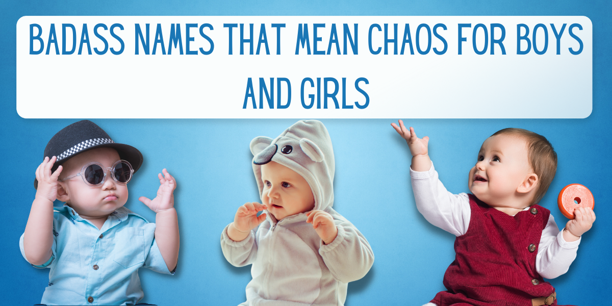 55 Badass Names That Mean Chaos For Boys And Girls | EverythingMom