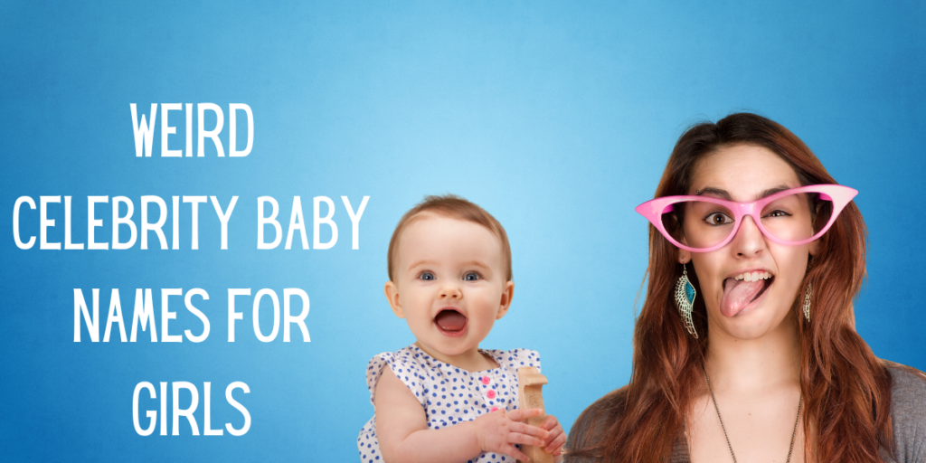 Weird Celebrity Baby Names for Girls