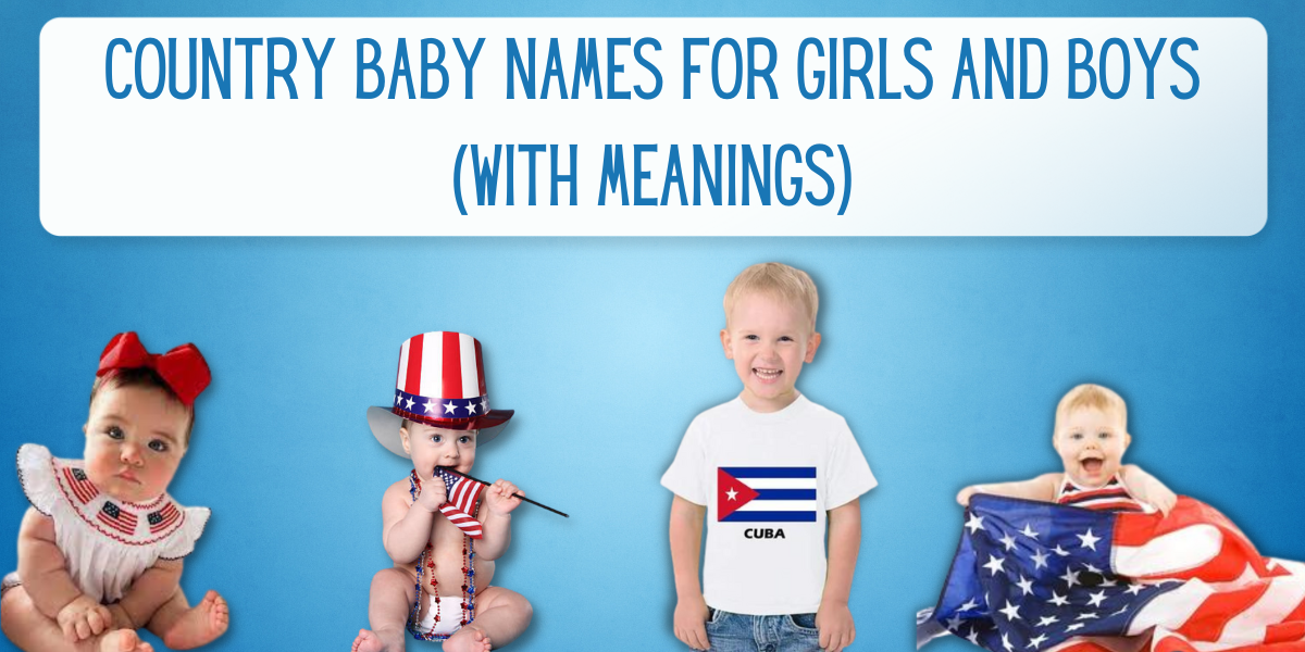 Top 40 Country Baby Names for Girls and Boys (With Meanings)