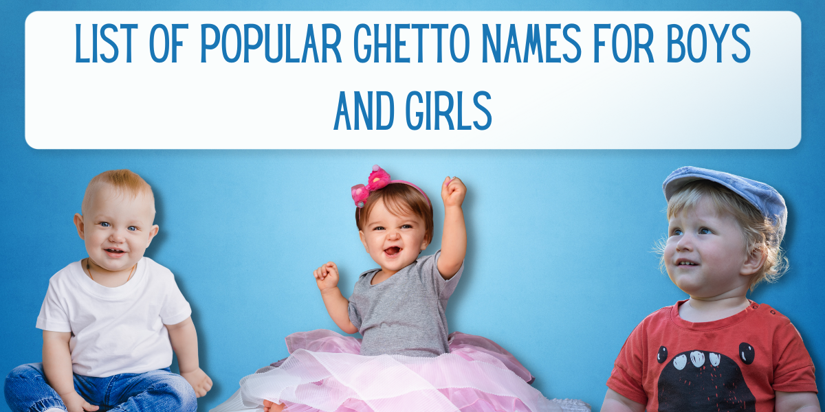 41 List Of Popular Ghetto Names For Boys And Girls EverythingMom