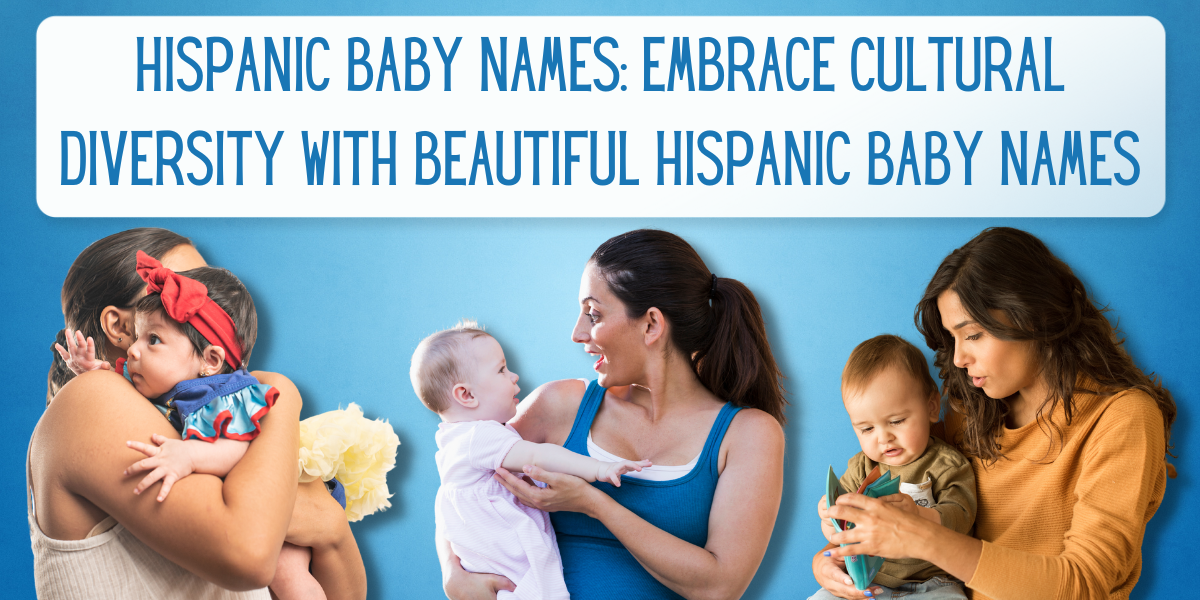 41 Hispanic Baby Names Embrace Cultural Diversity with Beautiful