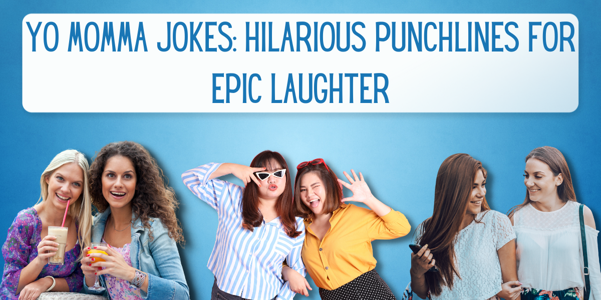 Yo Momma Jokes 154 Hilarious Punchlines for Epic Laughter EverythingMom
