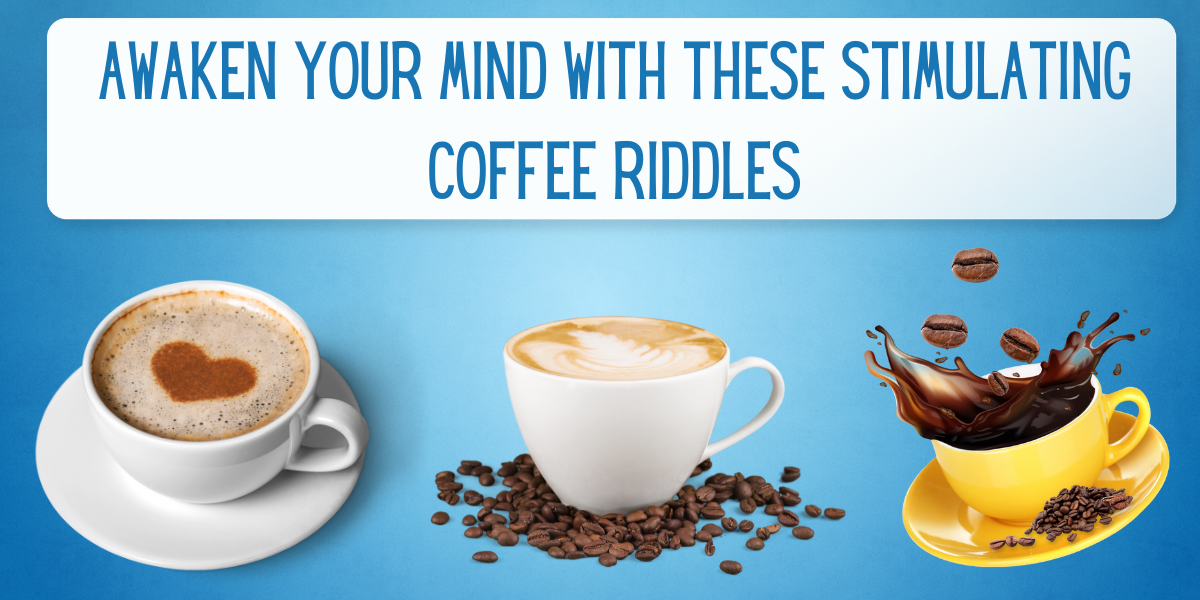 106 Awaken Your Mind with These Stimulating Coffee Riddles EverythingMom