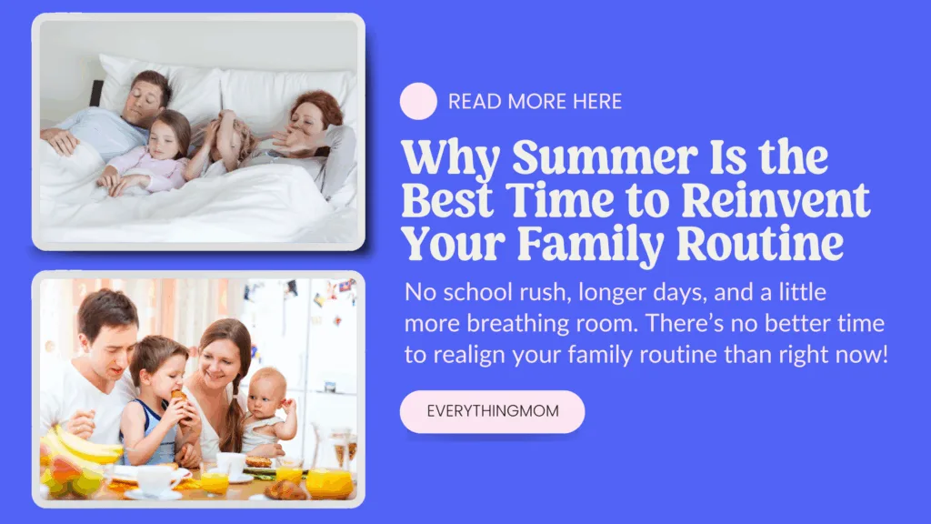 Why summer is the best time to reinvent your family routine