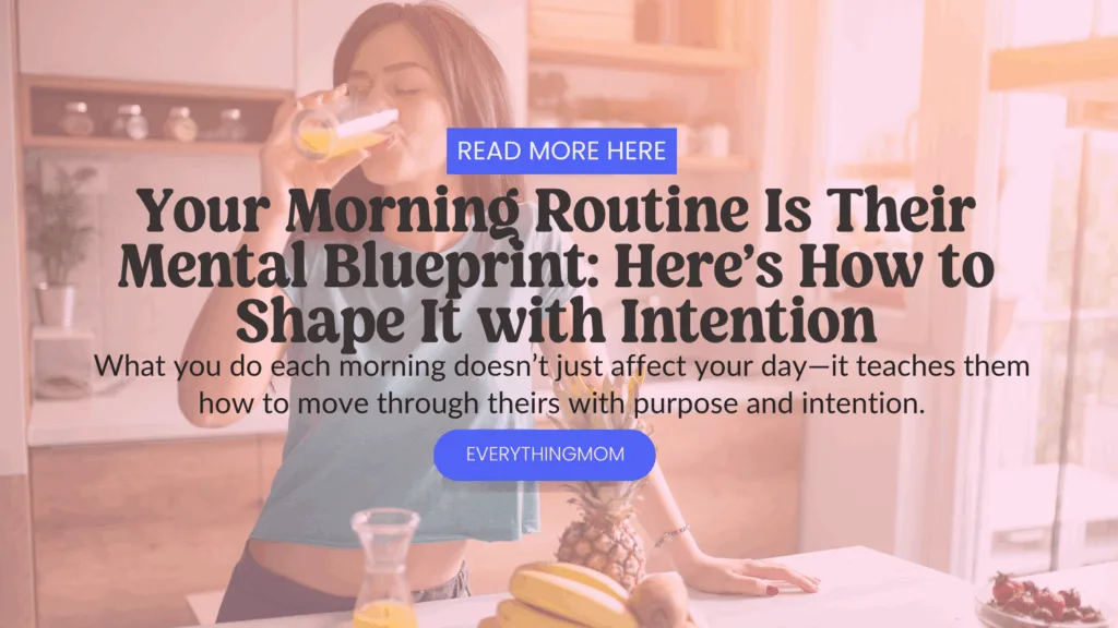 Graphic image with the text "Your Morning Routine is Their Mental Blueprint: Here's ow to Shape it with Intention"