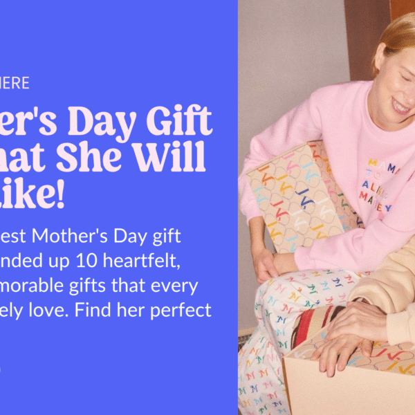 10 Mother’s Day Gift Ideas