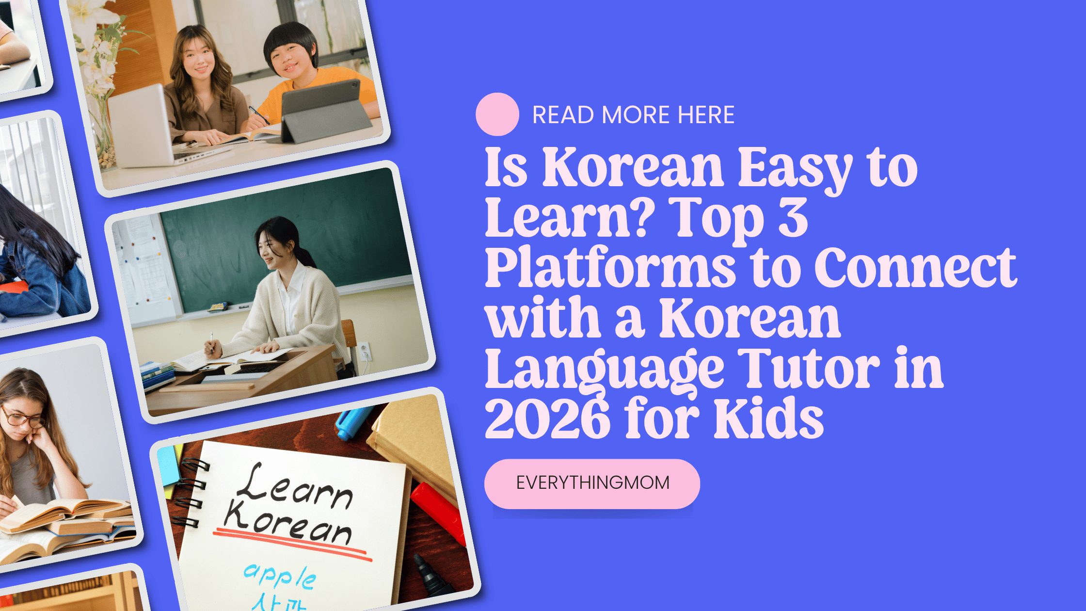 Is Korean Easy to Learn? Top 3 Platforms to Connect with a Korean Language Tutor in 2026 for Kids