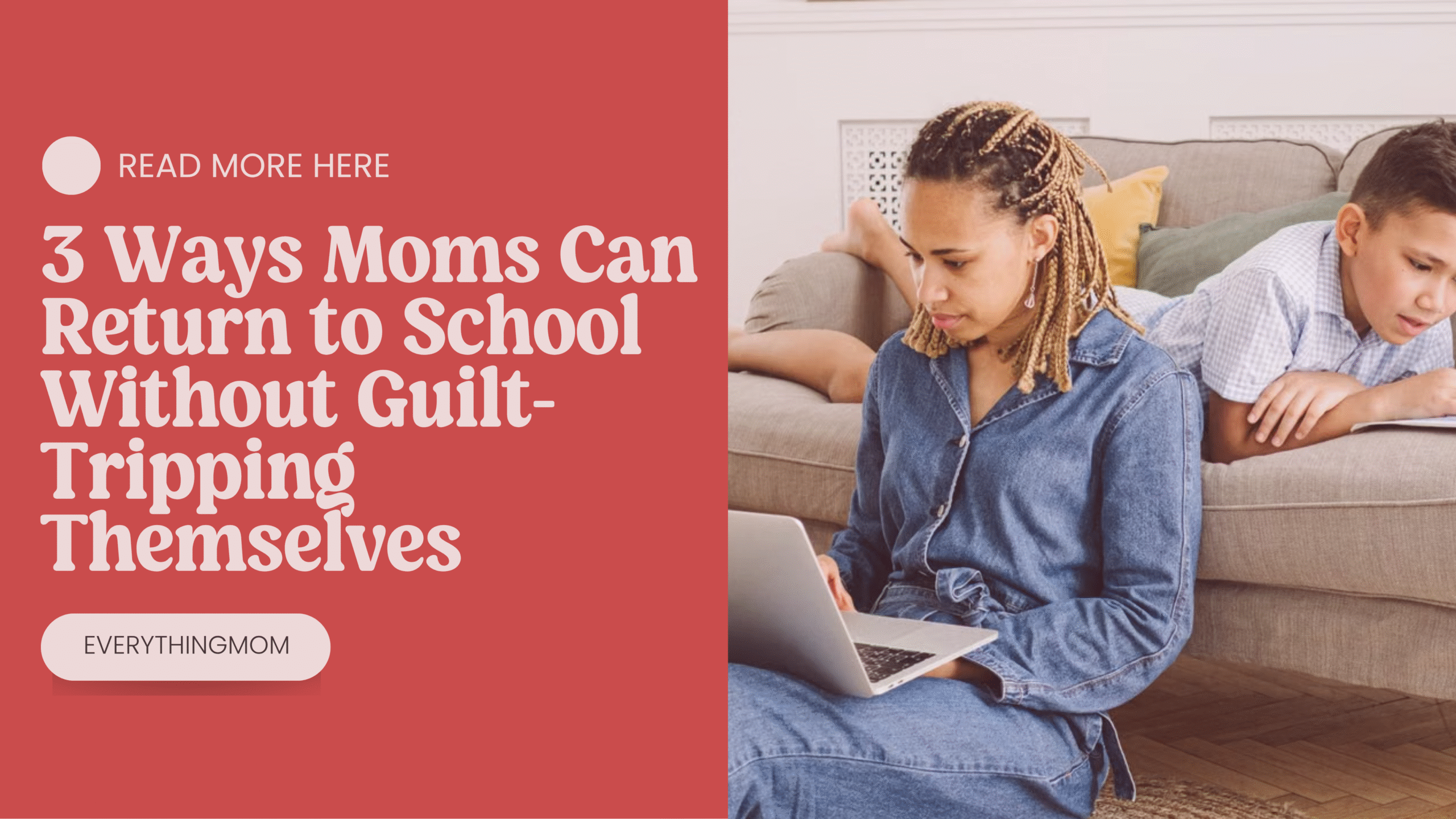 3 Ways Moms Can Return to School Without Guilt-Tripping Themselves