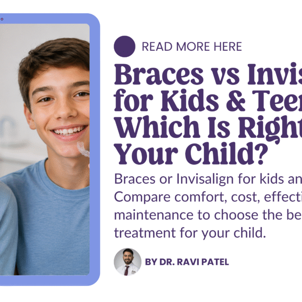 Braces vs Invisalign for Kids & Teens: Which Is Right for Your Child?