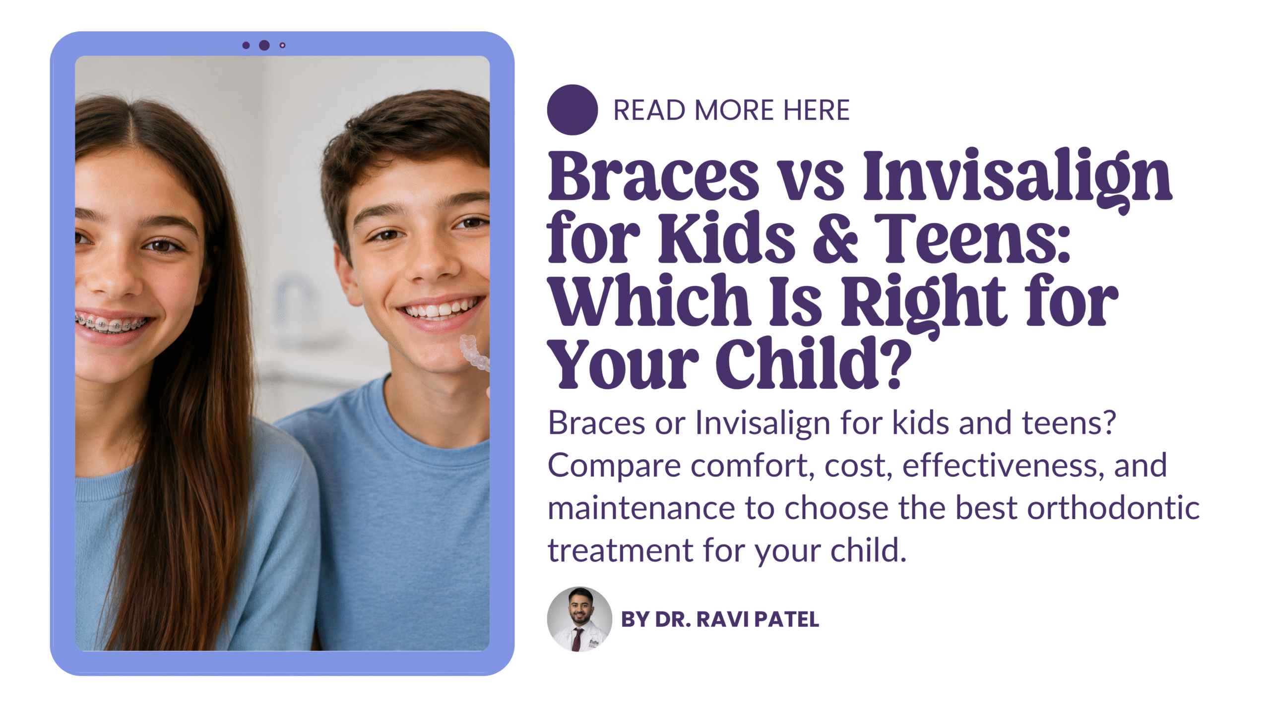 Braces vs Invisalign for Kids & Teens: Which Is Right for Your Child?