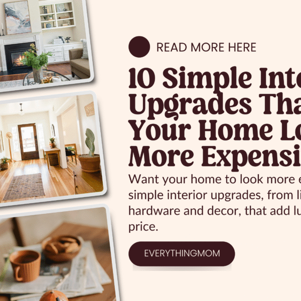 10 Simple Interior Upgrades That Make Your Home Look More Expensive