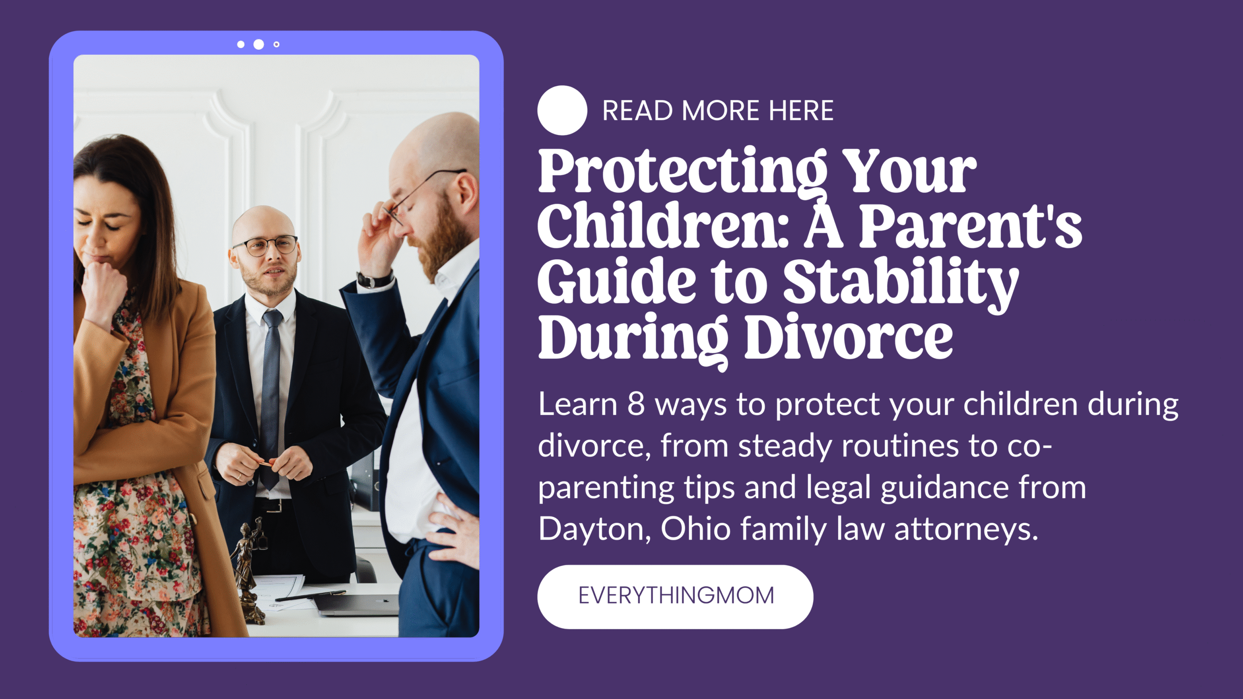 Protecting Your Children: A Parent’s Guide to Stability During Divorce 