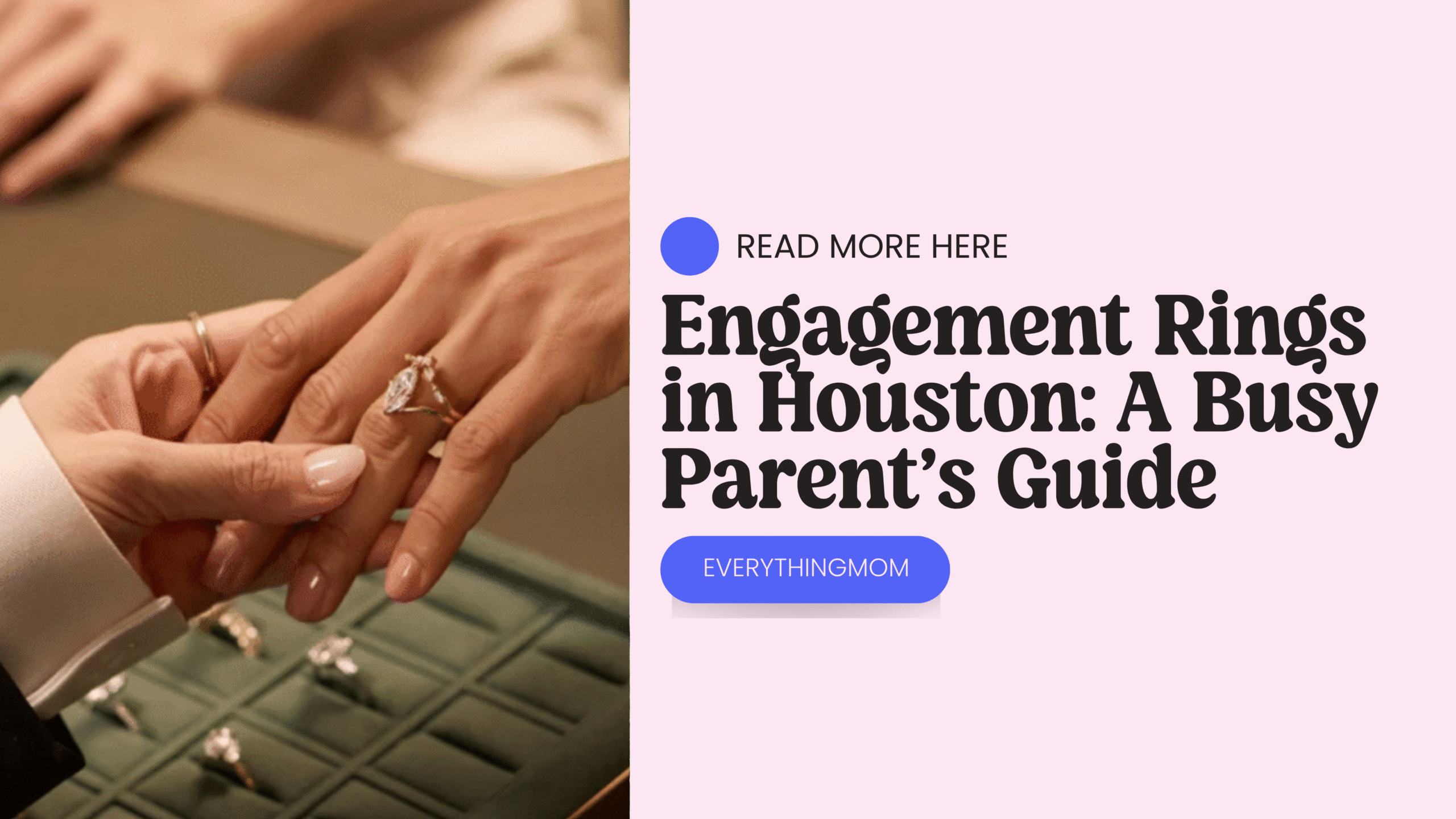Engagement Rings in Houston: A Busy Parent’s Guide