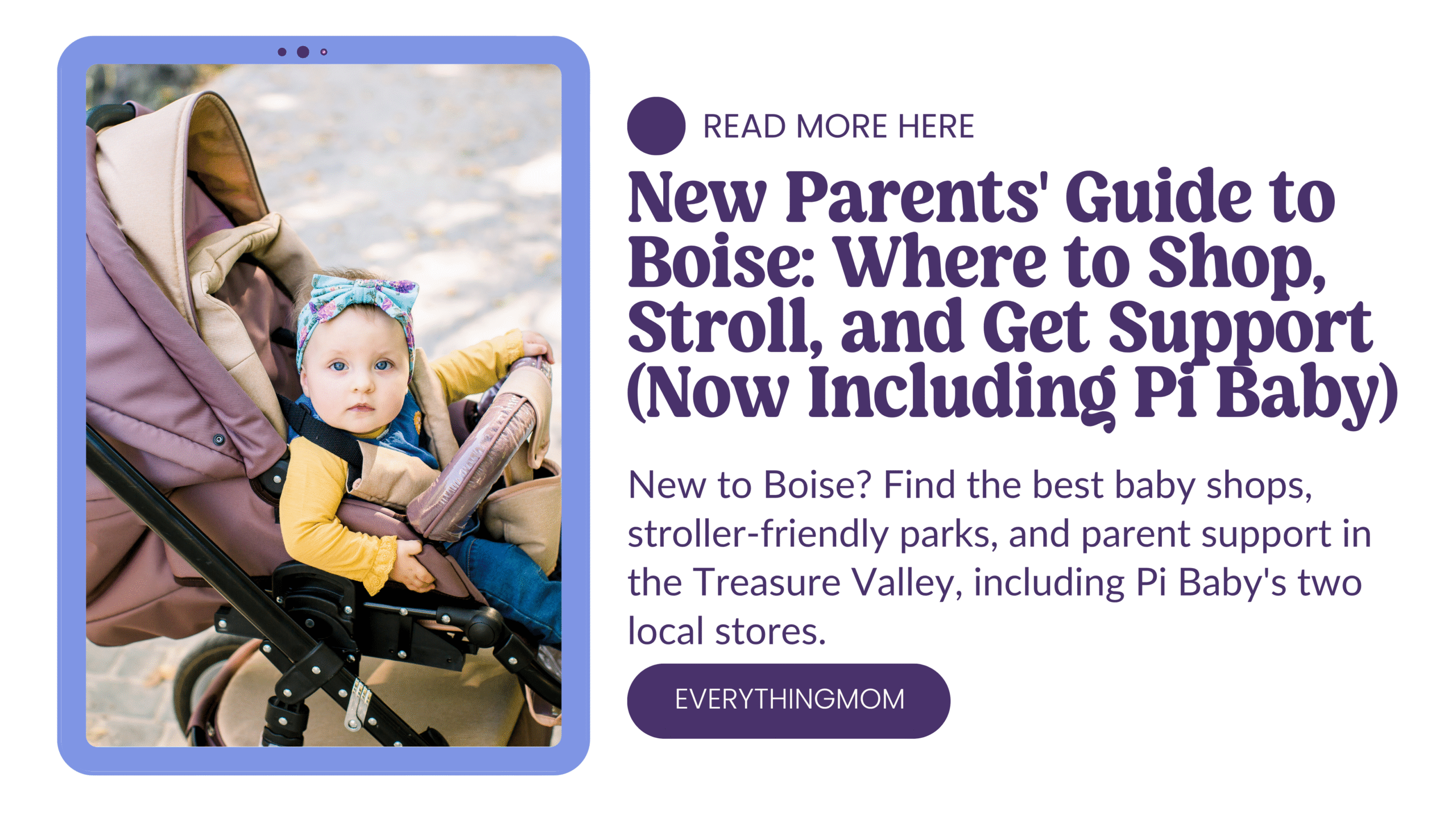 New Parents’ Guide to Boise: Where to Shop, Stroll, and Get Support (Now Including Pi Baby)
